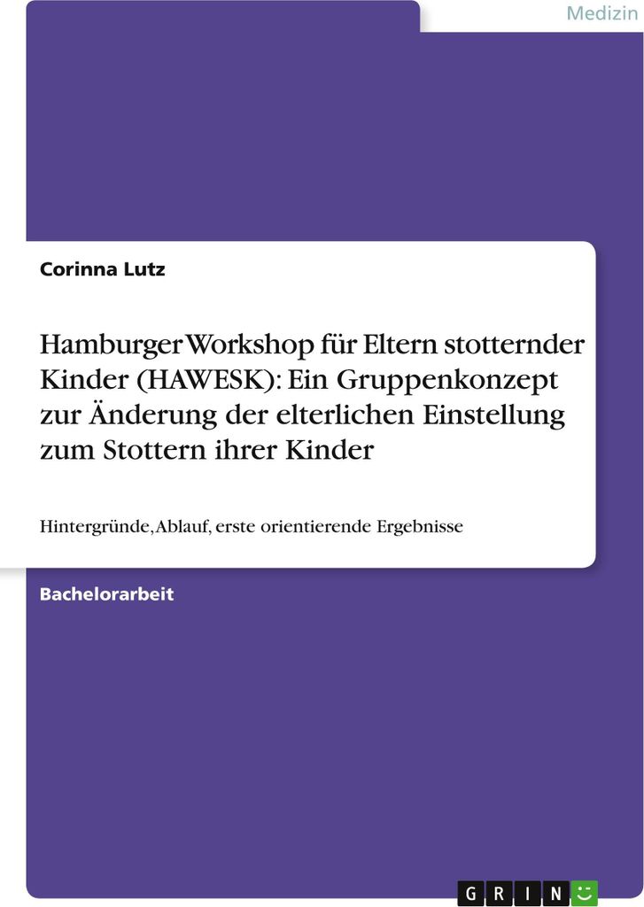 Hamburger Workshop für Eltern stotternder Kinder (HAWESK): Ein Gruppenkonzept zur Änderung der elterlichen Einstellung zum Stottern ihrer Kinder
