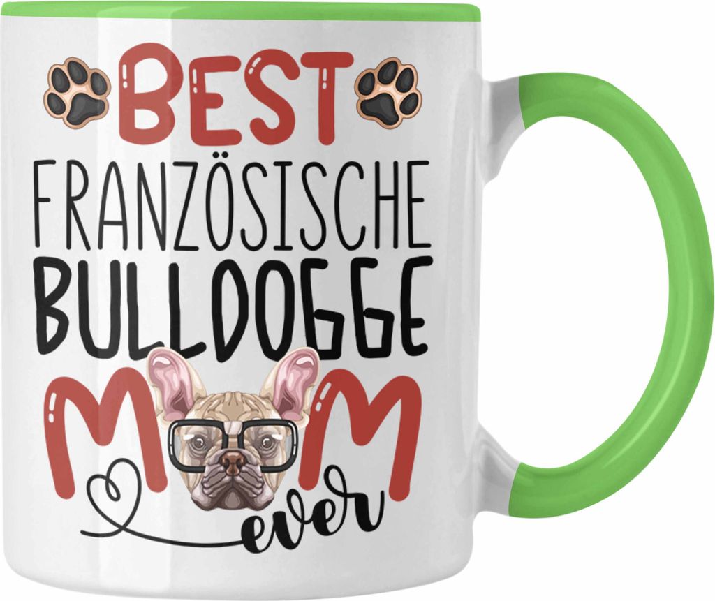 Trendation - Französische Bulldogge Mom Besitzerin Tasse Geschenk Lustiger Spruch Geschenkidee Besitzerin Französische Bulldogge Mama (Grün)