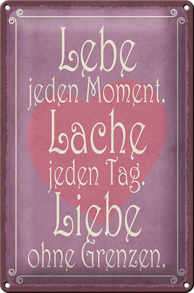Blechschild Lebe jeden Moment Lache Liebe, 30 x 20 cm, Blechschilder Spruch Glück Weisheit