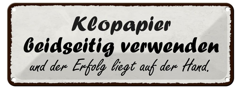 Blechschild Spruch 27x10cm Klopapier beidseitig verwenden Dekoration