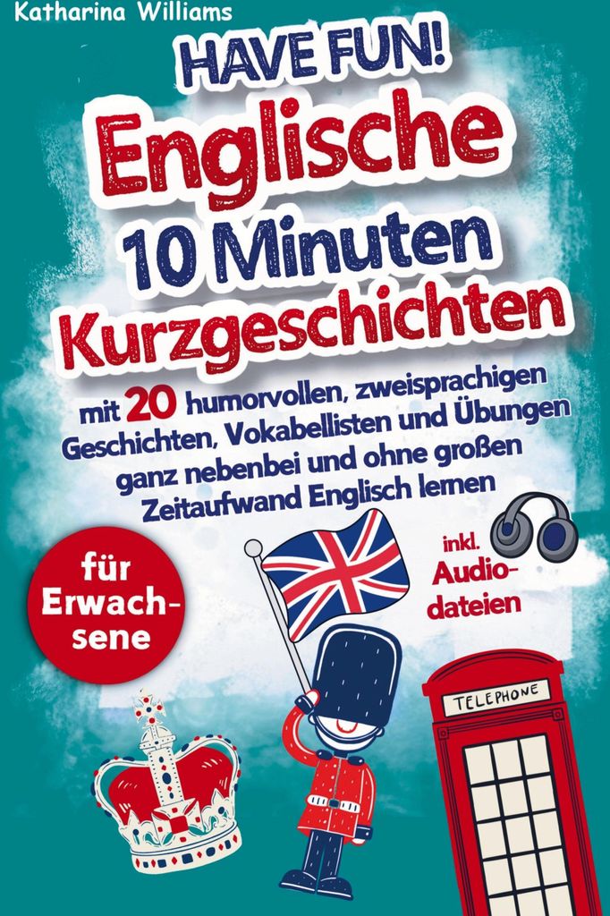 Have fun! Englische 10 Minuten Kurzgeschichten inkl. Audiodateien für Erwachsene