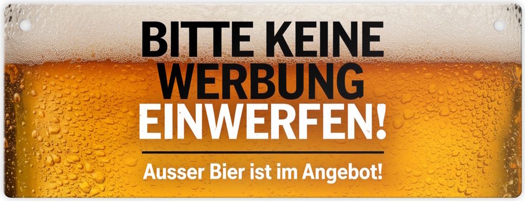 Bitte keine Werbung einwerfen! Ausser Bier ist im Angebot! Metallschild