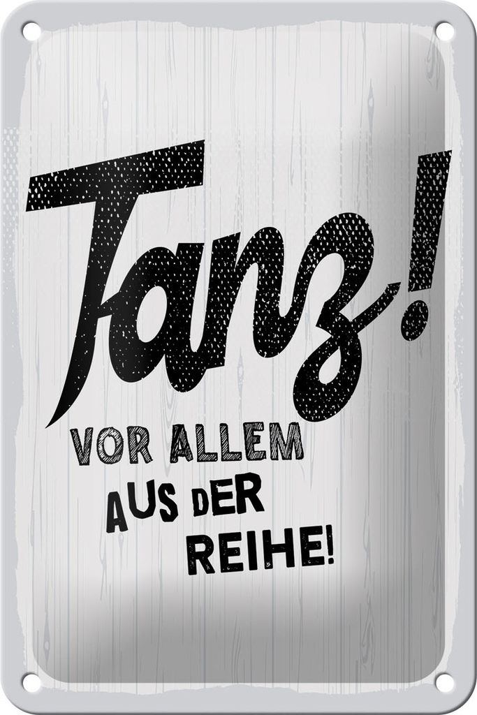 Blechschild Spruch 20x30 cm Tanze vor allem aus der Reihe weißes Deko Schild