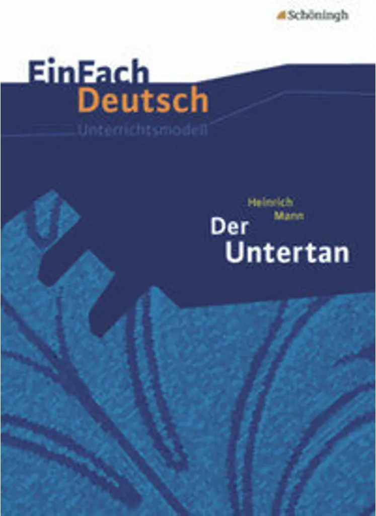 Réussir l'analyse de Der Untertan avec EinFach Deutsch Unterrichtsmodelle