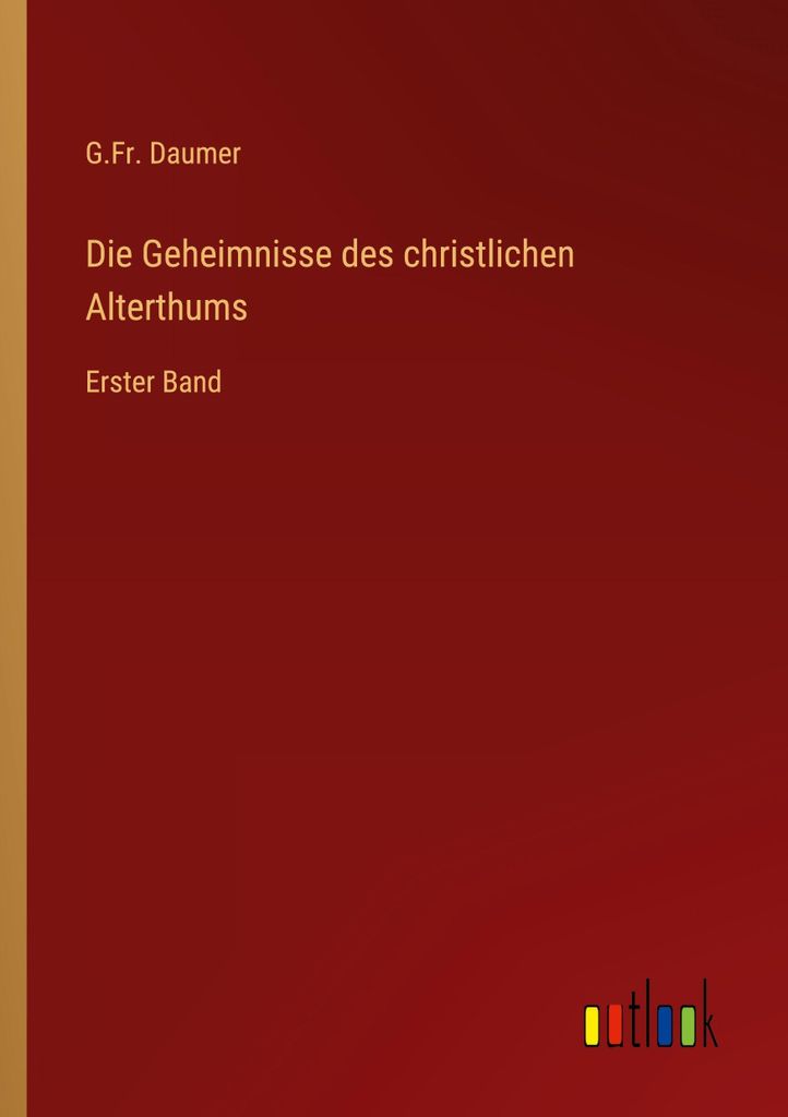 Die Geheimnisse des christlichen Alterthums
