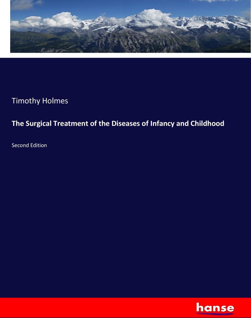 The Surgical Treatment of the Diseases of Infancy and Childhood