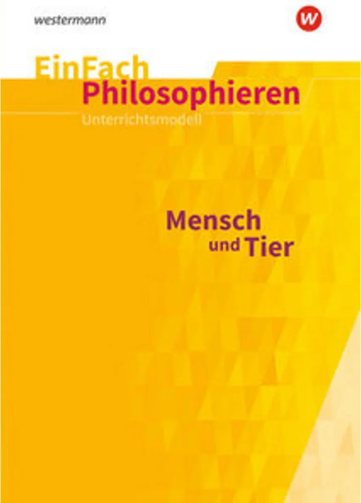 Mensch und Tier EinFach Philosophieren : Manuel de philosophie animale