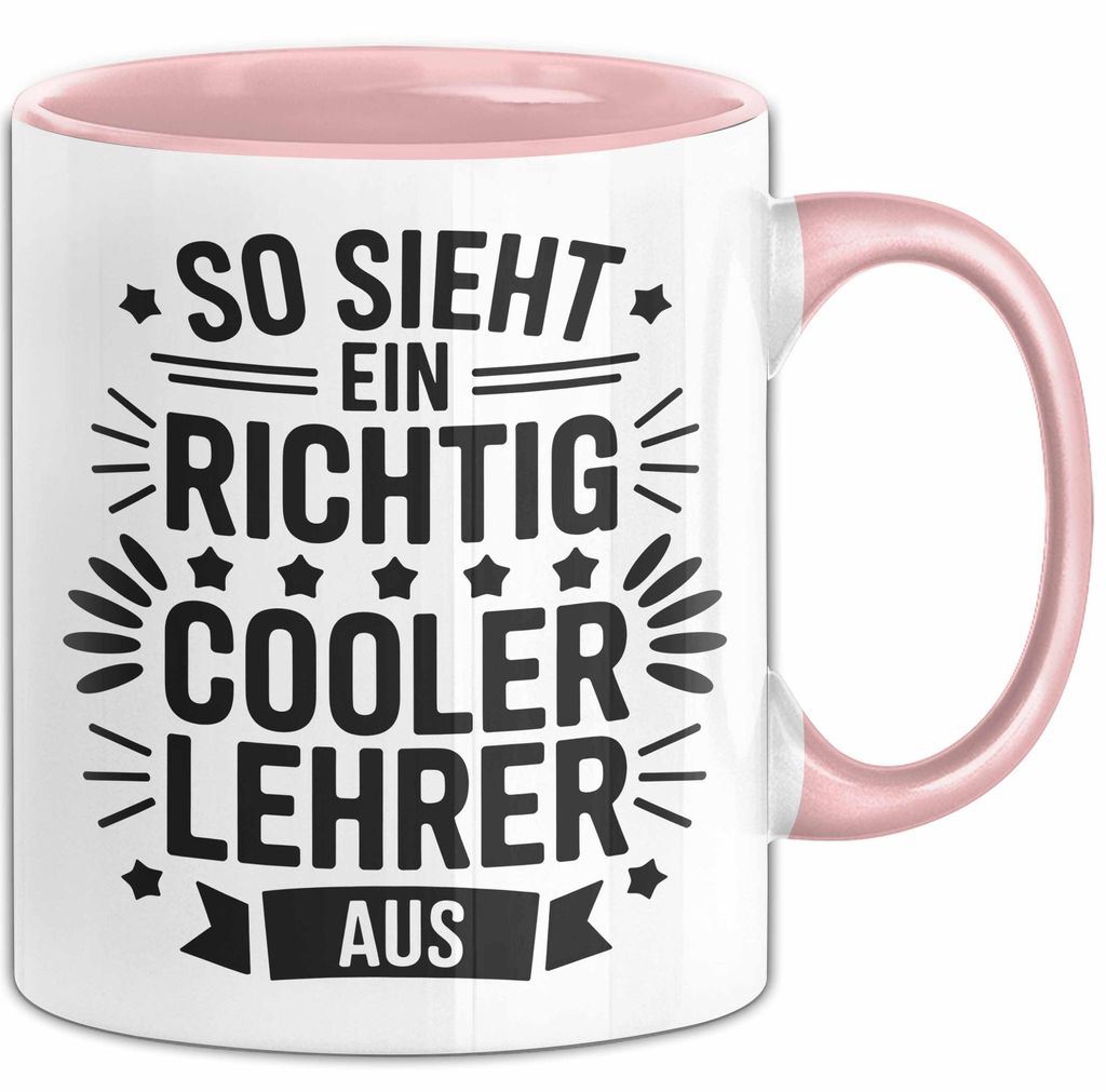 Lehrer Unterricht Wertschätzung Tasse Geschenk Lustige Geschenkidee Spruch So Sieht Ein Richtig Cooler Lehrer Aus (Rosa)