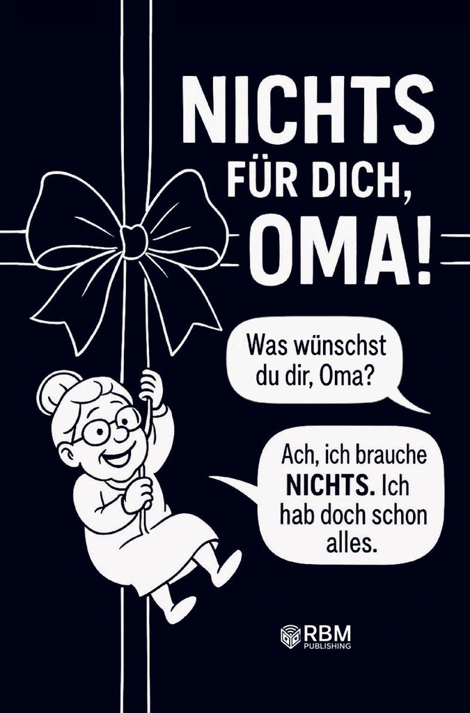 NICHTS für dich, Oma! Weil du dir NICHTS wünschst ... bekommst du NICHTS! Das perfekte Geschenk für die beste Oma, die s