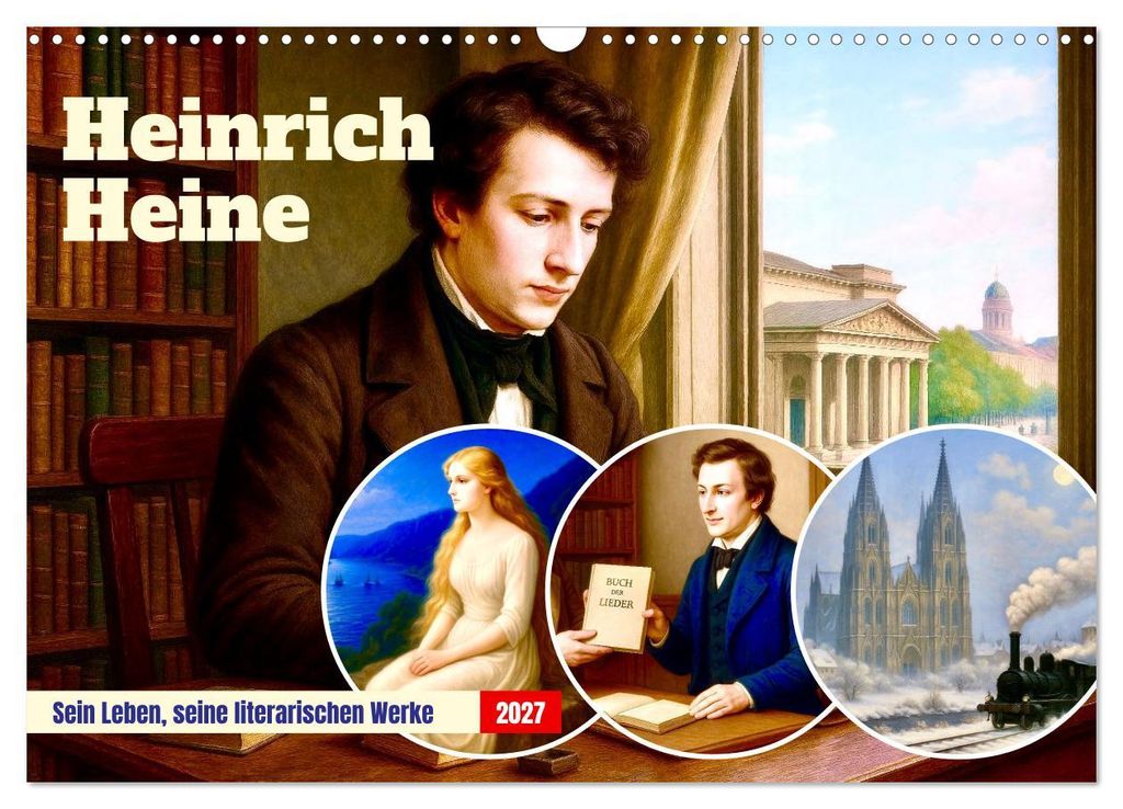 Heinrich Heine. Sein Leben, seine literarischen Werke (Wandkalender 2027 DIN A3 quer), CALVENDO Monatskalender