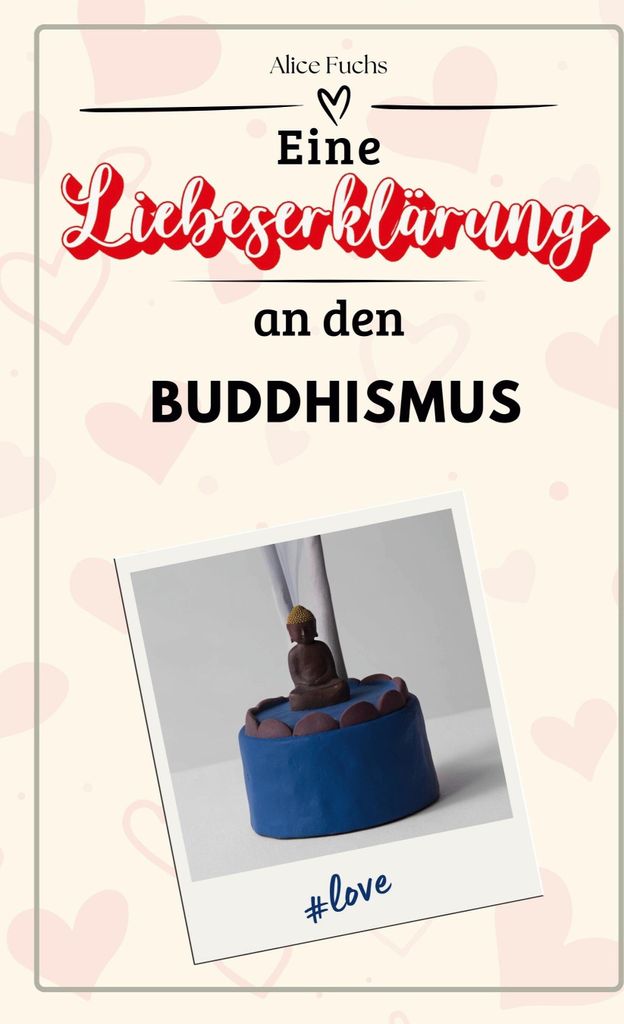 Eine Liebeserklärung an den Buddhismus