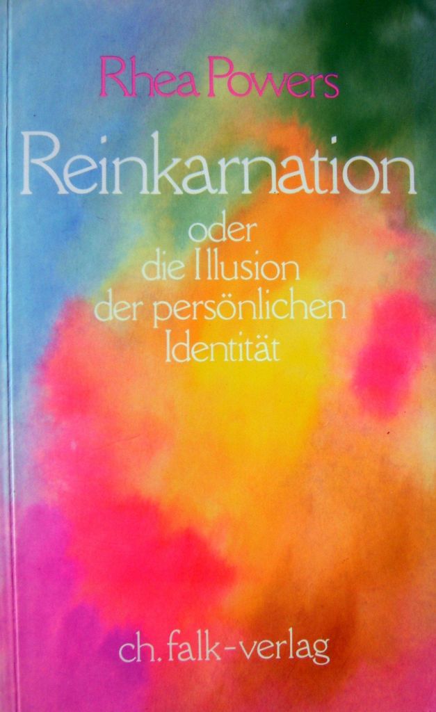 Reinkarnation oder die Illusion der persönlichen Identität