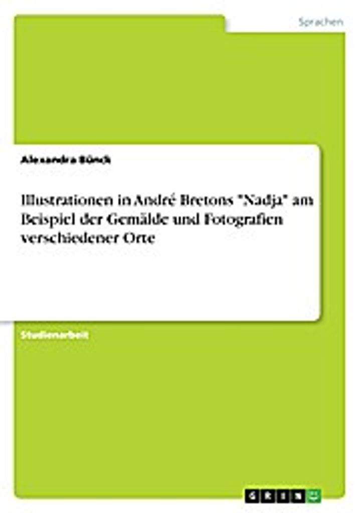 Illustrationen in André Bretons ""Nadja"" am Beispiel der Gemälde und Fotografien verschiedener Orte