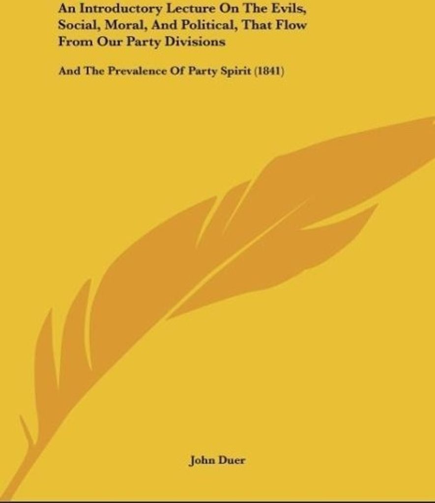 An Introductory Lecture On The Evils, Social, Moral, And Political, That Flow From Our Party Divisions