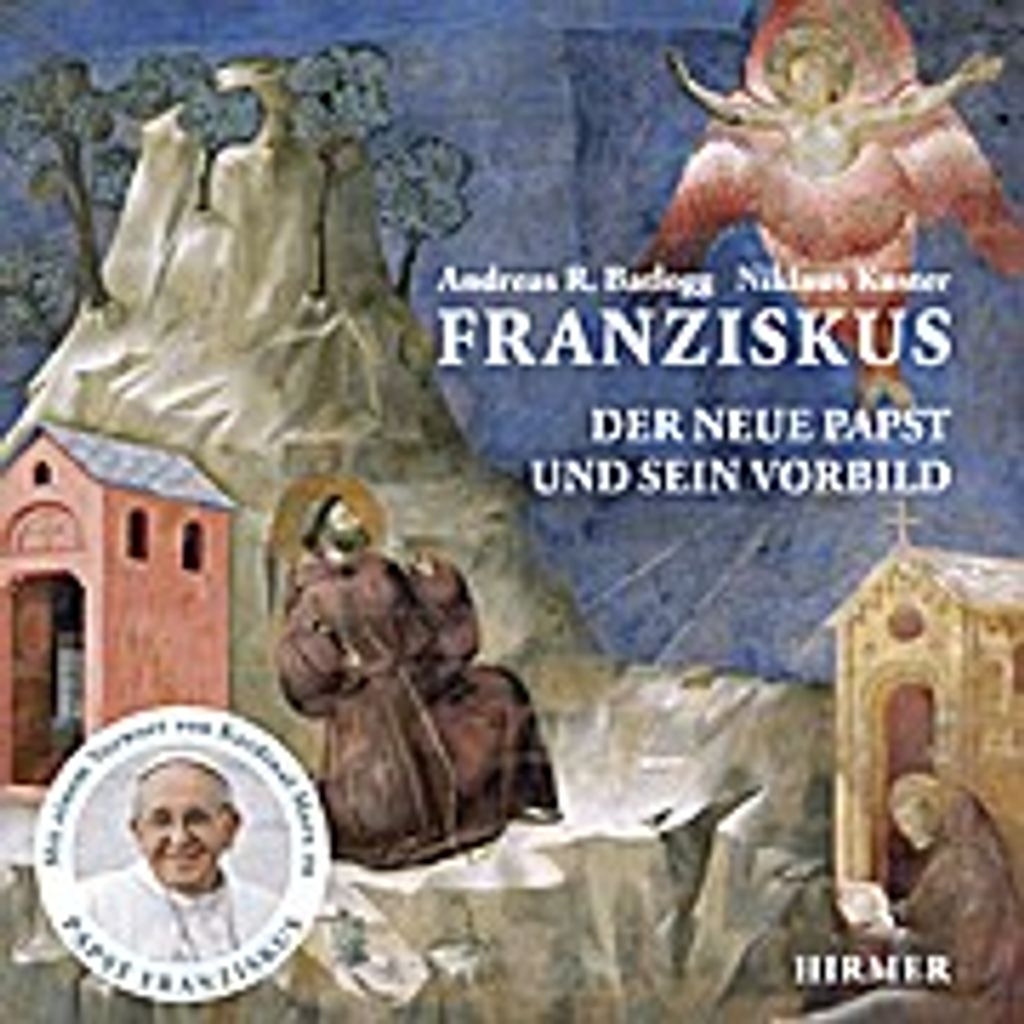 Franziskus: Der neue Papst und sein Vorbild