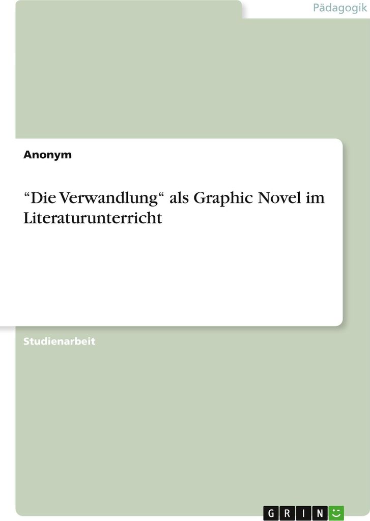 ¿Die Verwandlung¿ als Graphic Novel im Literaturunterricht