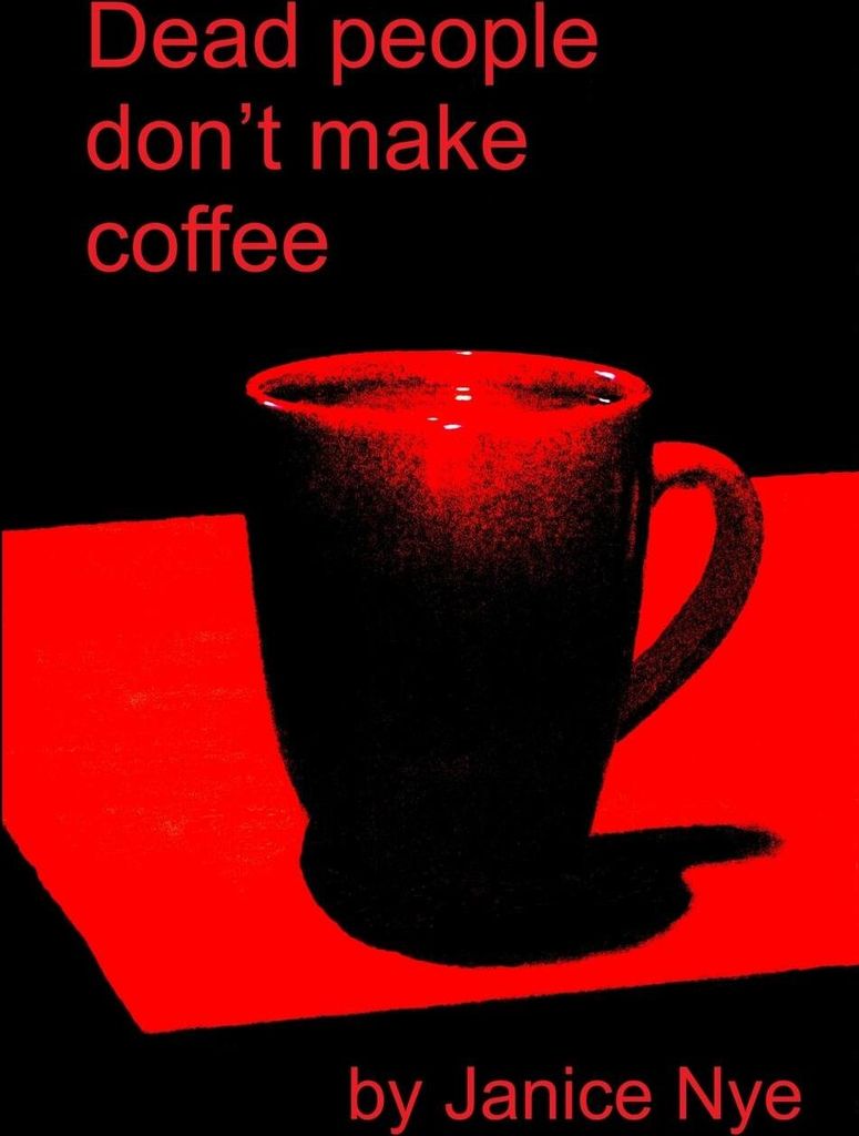 Dead People Don't Make Coffee