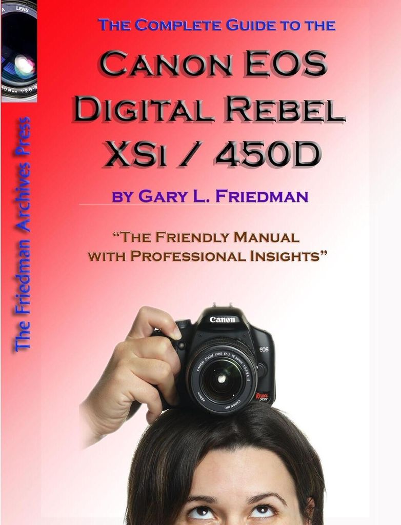 The Complete Guide to Canon's Rebel XSI / 450D Digital SLR Camera (B&W Edition)