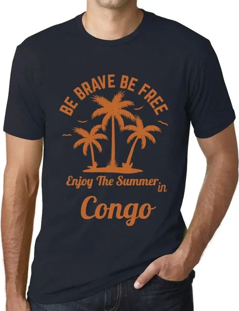 Herren Grafik T-Shirt Sei mutig sei frei genieße den Sommer im Kongo – Be Brave Be Free Enjoy The Summer In Congo – Öko-Verantwortlich Vintage