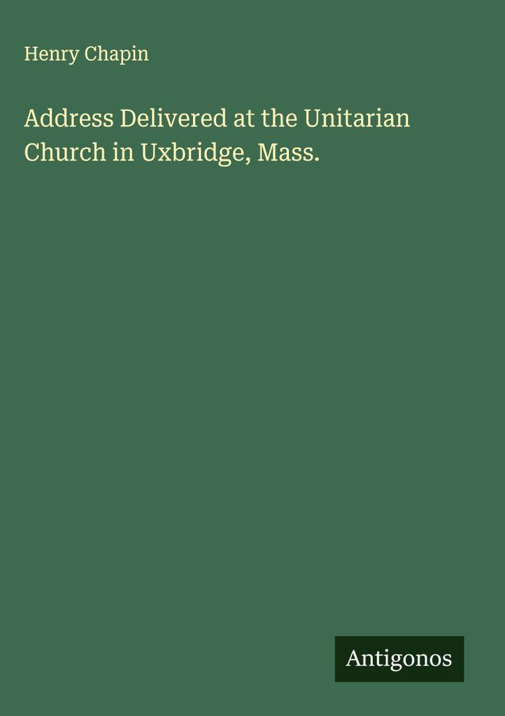 Ansprache in der Unitarian Church in Uxbridge, Massachusetts, gehalten.