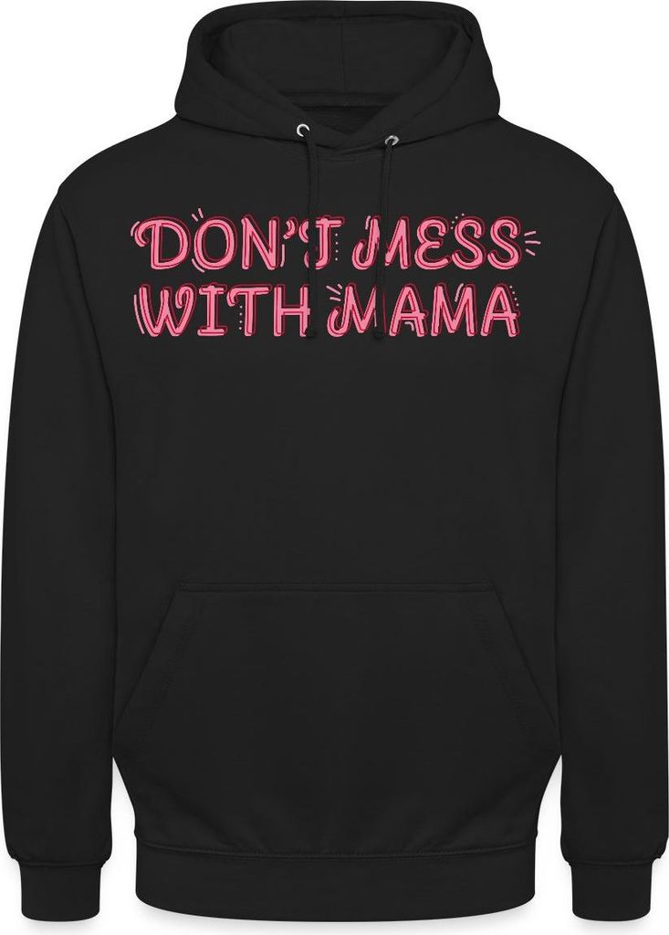 Spreadshirt Don’t Mess With Mama Selbstbewusstes Mama Motiv Uni Hoodie, 3XL, Schwarz