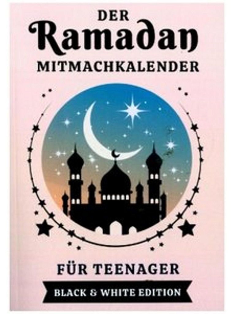 Der Ramadan Mitmachkalender für Teenager. Black & White Edition