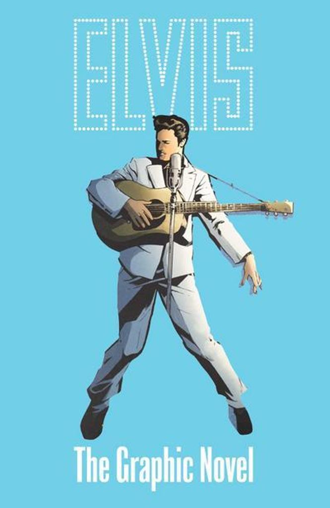 Elvis: The Official Graphic Novel Deluxe Edition