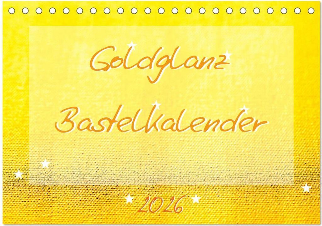 Goldglanz Bastelkalender (Tischkalender 2026 DIN A5 quer), CALVENDO Monatskalender