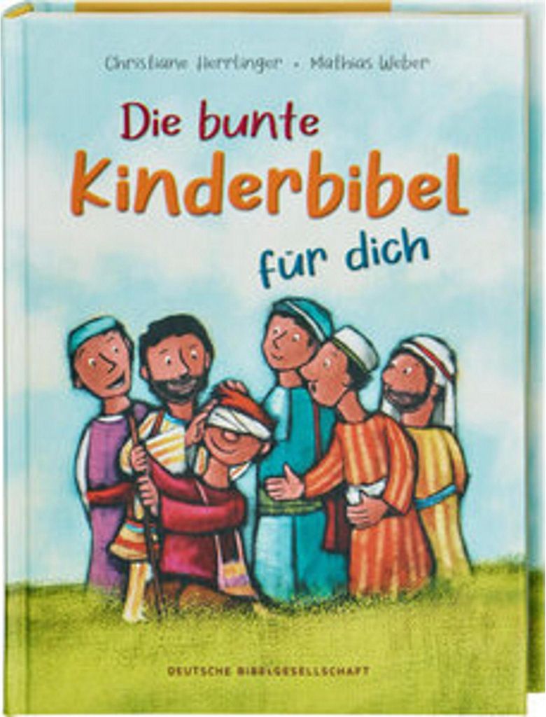 Die bunte Kinderbibel für dich. Farbenfroh illustrierte Bibel mit den wichtigen Bibelstellen. Spielerisch den Glauben entdecken: Christliche Kinde...