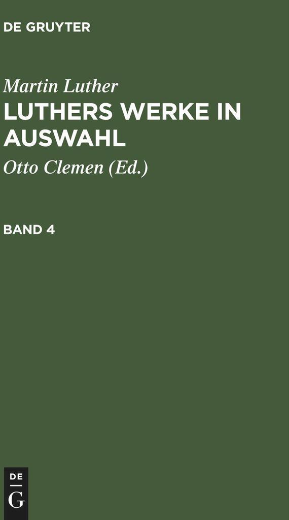 Martin Luther: Luthers Werke in Auswahl. Band 4