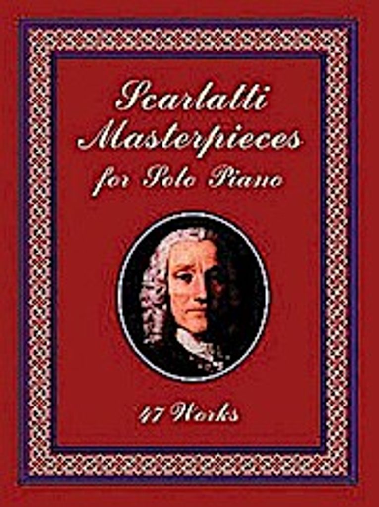 Scarlatti Masterpieces for Solo Piano: 47 Works