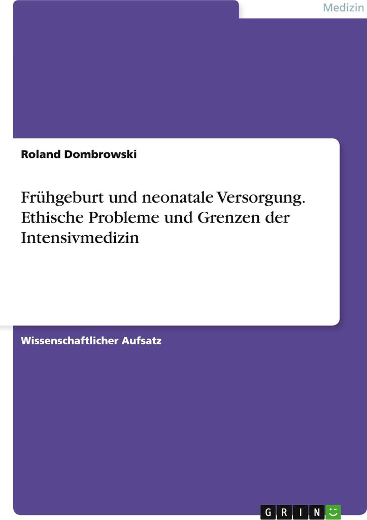 Frühgeburt und neonatale Versorgung. Ethische Probleme und Grenzen der Intensivmedizin