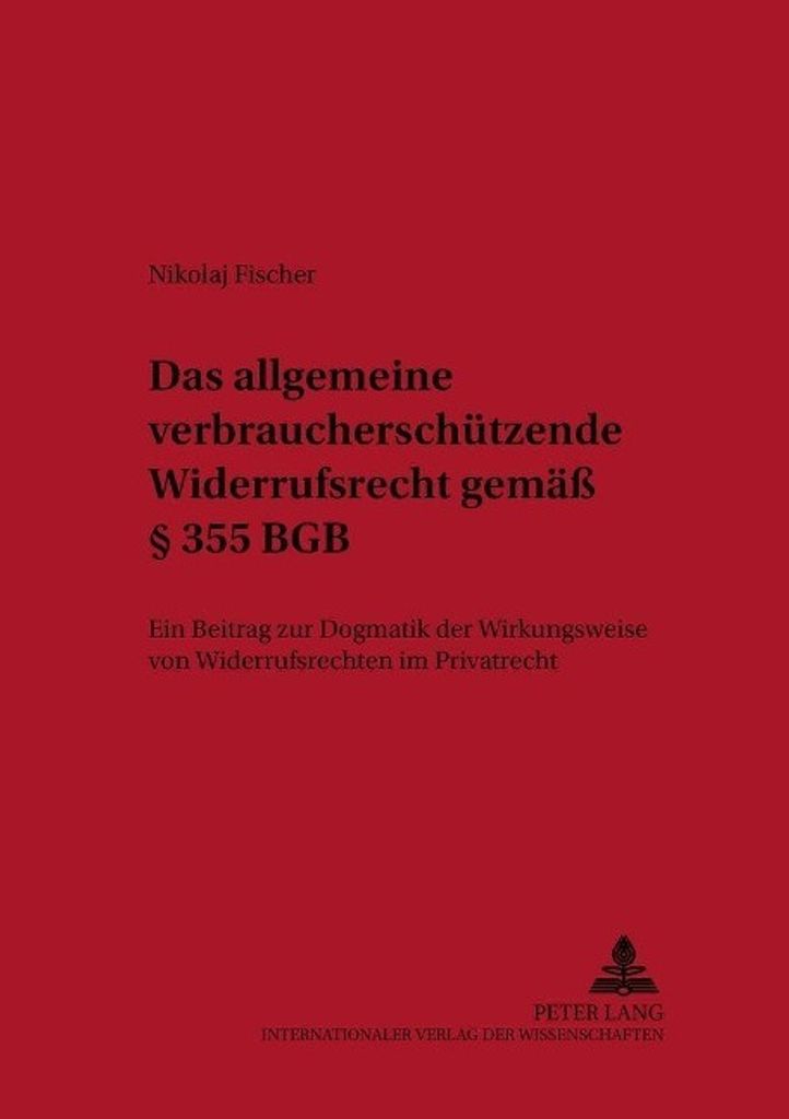 Das allgemeine verbraucherschützende Widerrufsrecht gemäß § 355 BGB