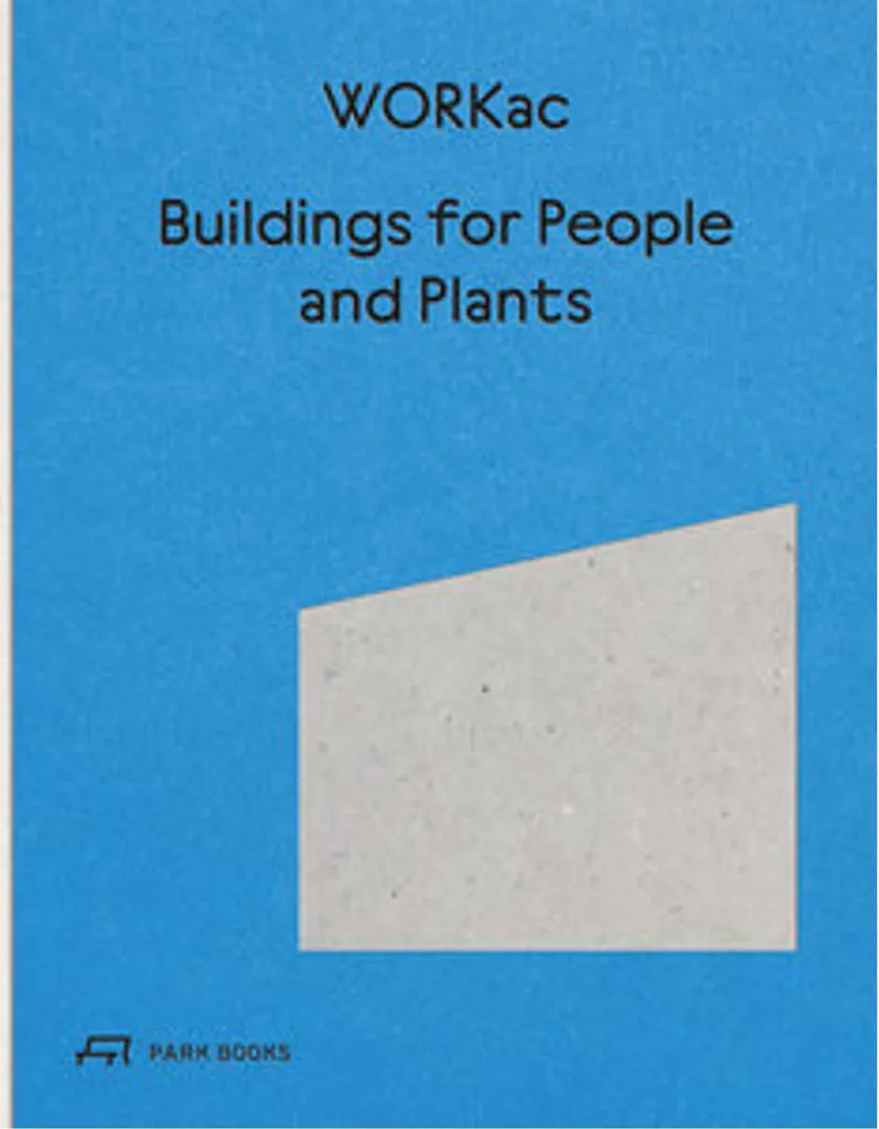 Solutions Architecture Verte : Livre WORKac Buildings for People and Plants