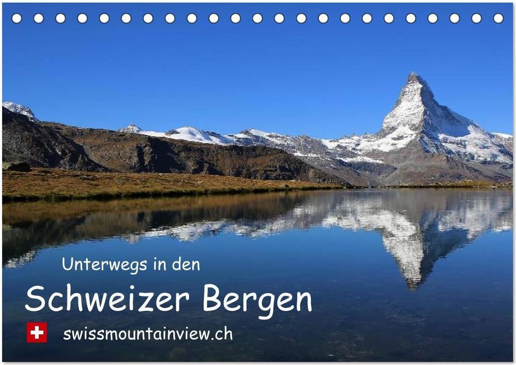 Unterwegs in den Schweizer Bergen - swissmountainview.ch (Tischkalender 2026 DIN A5 quer), CALVENDO Monatskalender