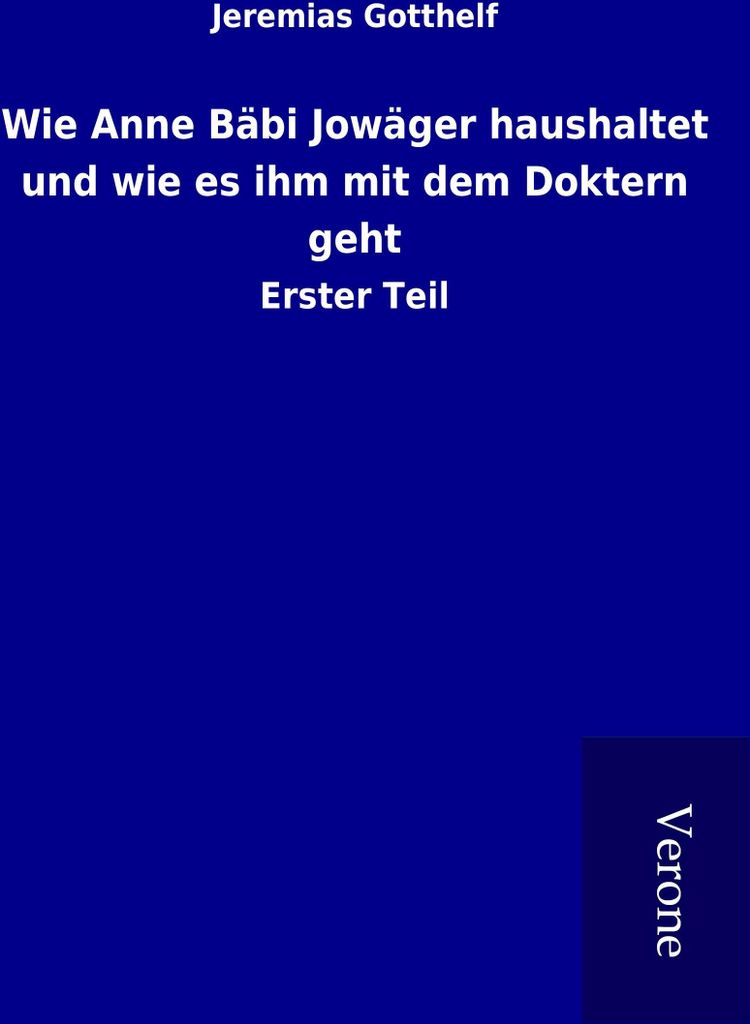 Wie Anne Bäbi Jowäger haushaltet und wie es ihm mit dem Doktern geht