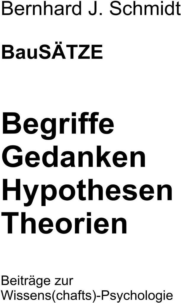 BauSÄTZE: Begriffe - Gedanken - Hypothesen - Theorien