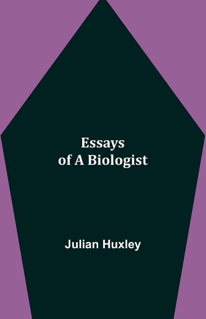 Essays of a Biologist