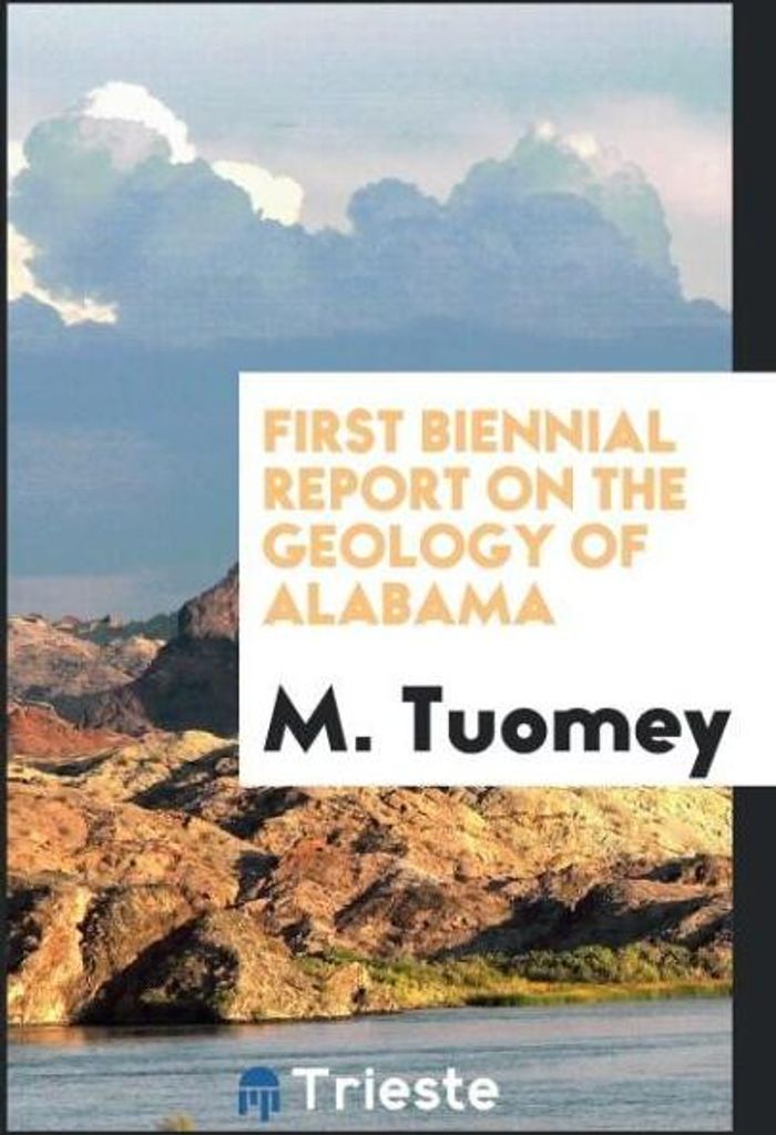First Biennial Report on the Geology of Alabama