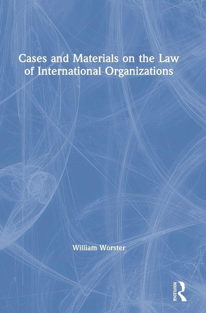 Cases and Materials on the Law of International Organizations