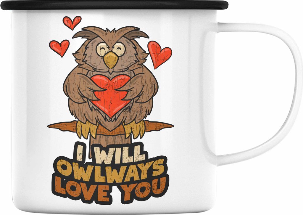Trendation - Emaille Tasse Eule Geschenk Frauen I Will Owlways Love You Emaille Emaille Tasse Freundin Valentinstag (Schwarz)