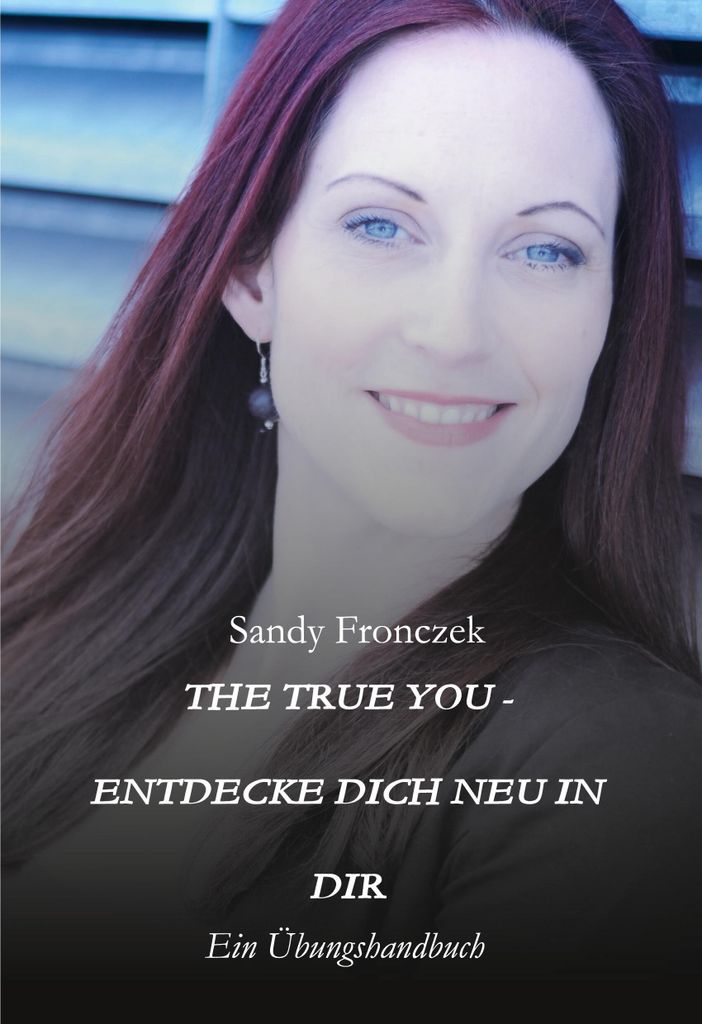 The True You - Entdecke Dich Neu In Dir