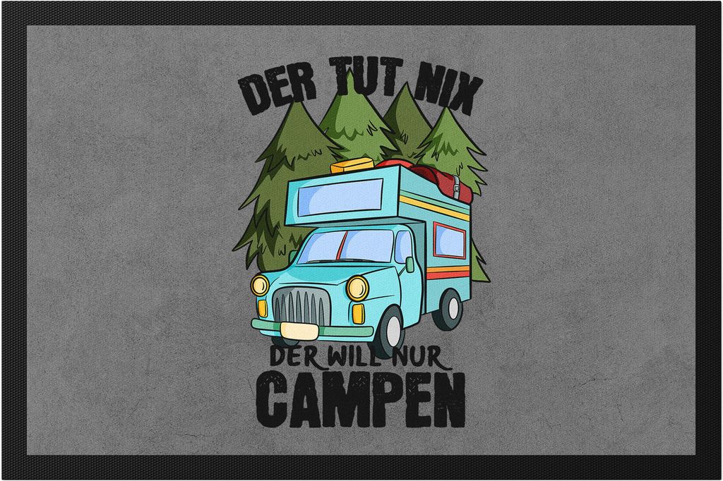 Camper Motiv mit Spruch Der tut nix der will nur Campen Fußmatte Geschenk für Camping