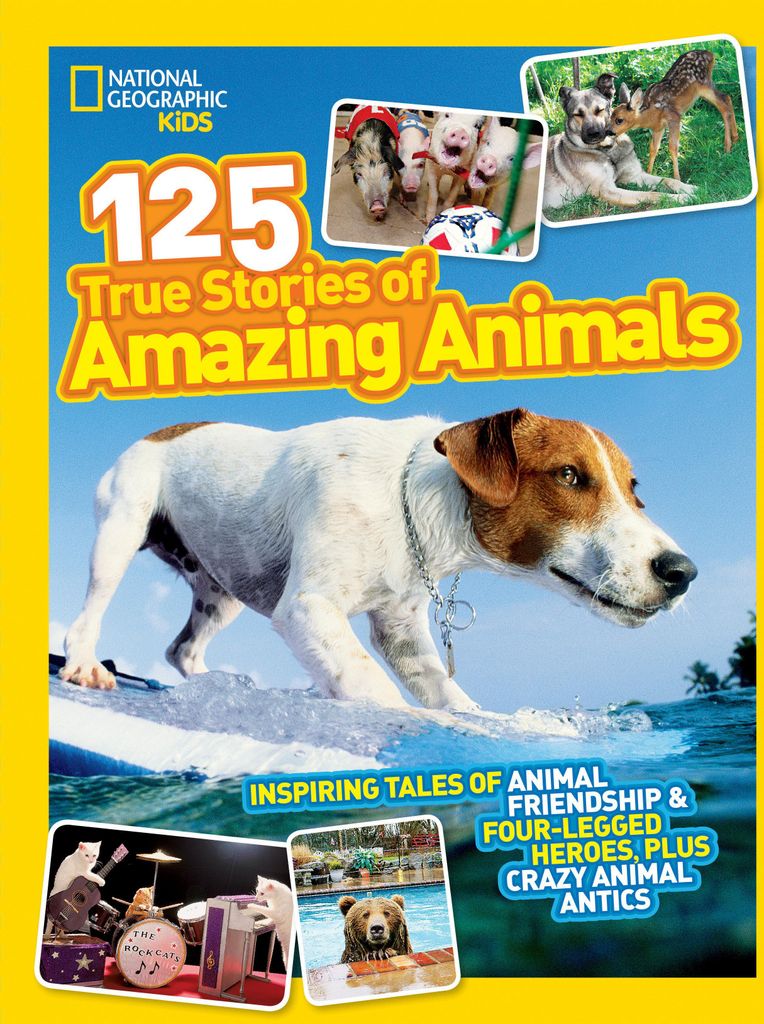 National Geographic Kids 125 True Stories of Amazing Animals