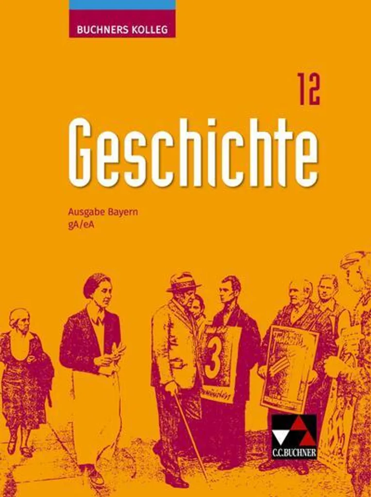 Réussir son Abitur avec Buchners Kolleg Geschichte Bayern 12 neu