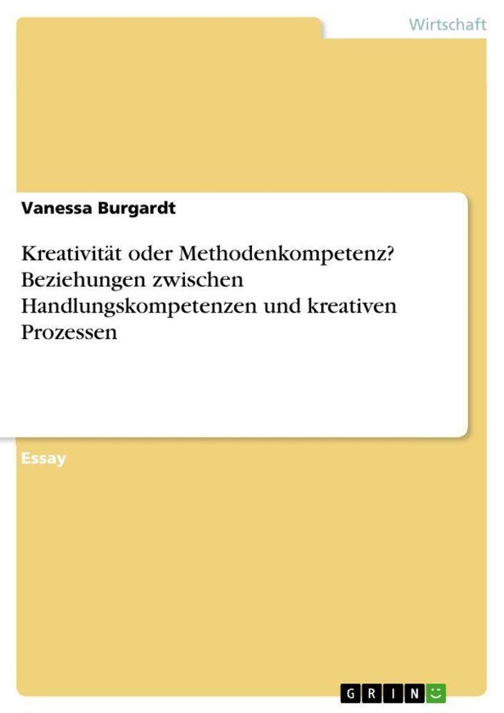 Kreativität oder Methodenkompetenz? Beziehungen zwischen Handlungskompetenzen und kreativen Prozessen