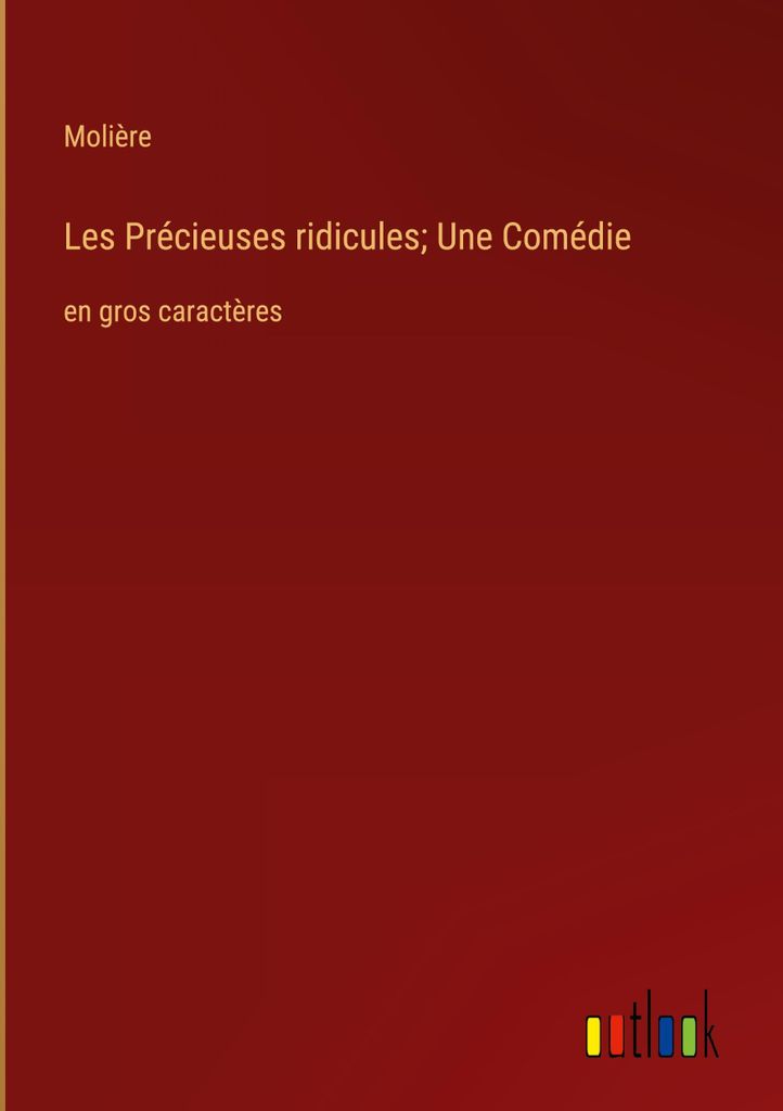 Les Précieuses ridicules Une Comédie