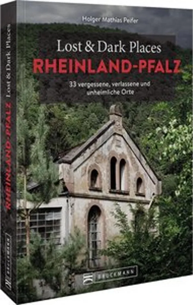 Guide Lost & Dark Places Rheinland-Pfalz : Lieux Abandonnés Mystérieux