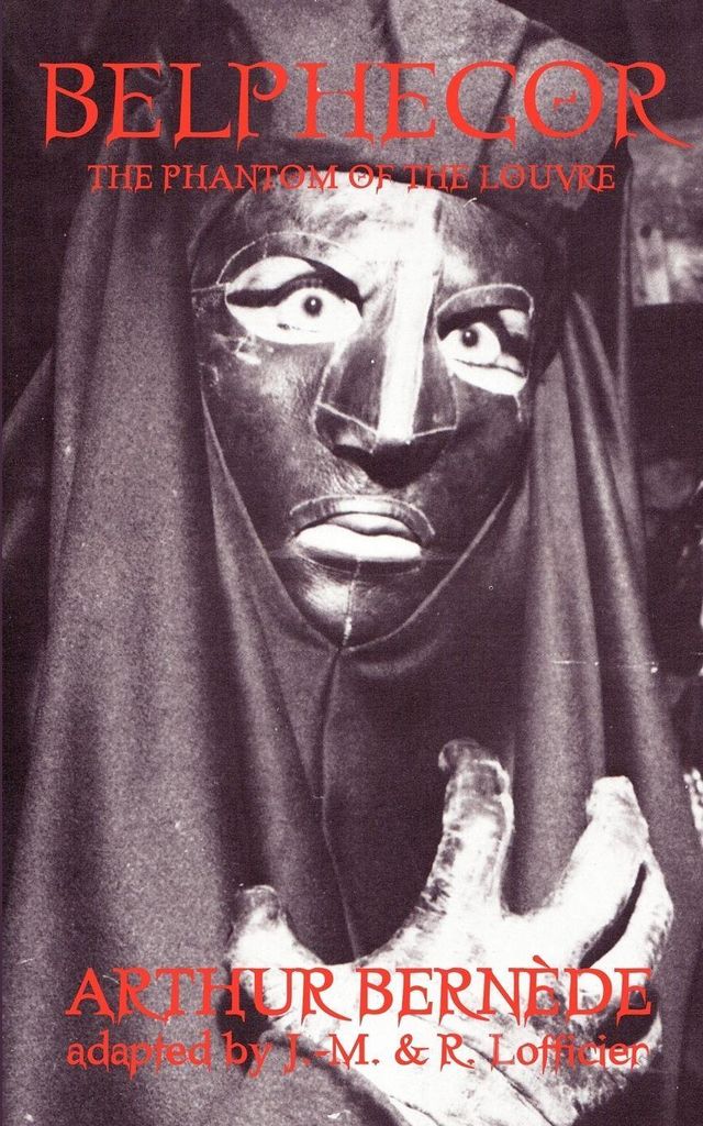 Belphegor, the Phantom of the Louvre. Bernede, Arthur New.=