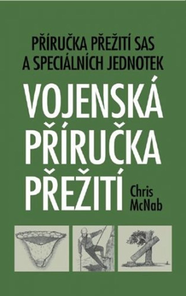 Vojenská příručka přežití - Příručka přežití SAS a speciálních jednotek (McNab Chris)